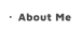 About Me