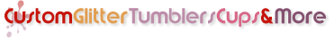 CustomGlitterTumblersCups&More