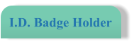I.D. Badge Holder